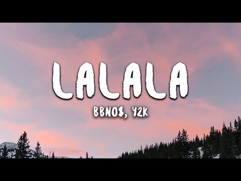 bbno$, y2k - lalala (Lyrics) | did I really just forget that melody?