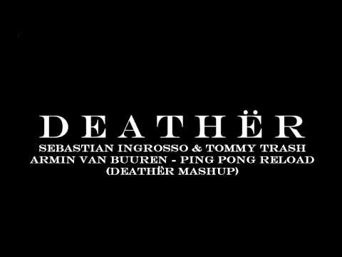 Sebastian Ingrosso & Tommy Trash Armin van Buuren - Ping Pong Reload (Deathër MashUp)
