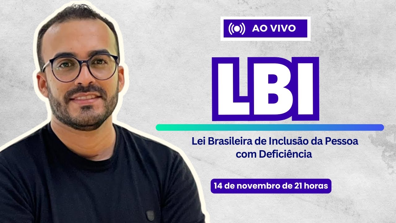 LEI BRASILEIRA DE INCLUSÃO - LBI - ESTATUTO DA PESSOA COM DEFICIÊNCIA
