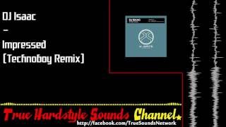 DJ Isaac - Impressed (Technoboy Remix)