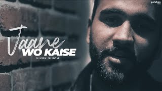 Jaane Woh Kaise - Unplugged Cover  Vivek Singh Ft 