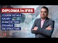 Diploma in IFRS | Course Details | Eligibility | Duration | Fee | Syllabus | Scope | Jobs.