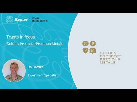 Trusts in Focus: Golden Prospect Precious Metals