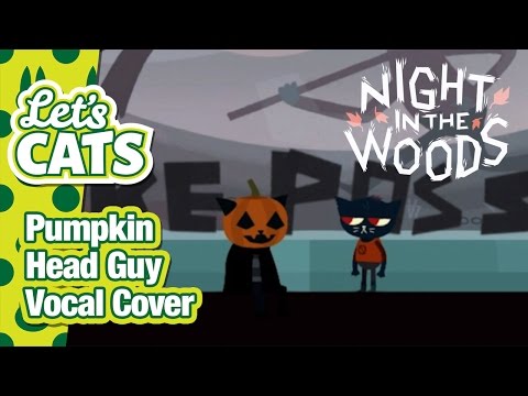 Night in the Woods - Pumpkin Head Guy Vocal Cover