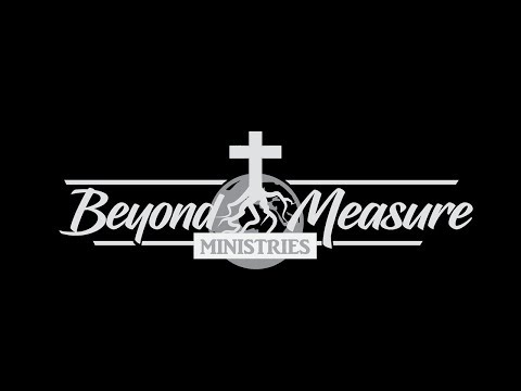 Beyond Measure Ministries -Beyond The Pulpit - May 7, 2020