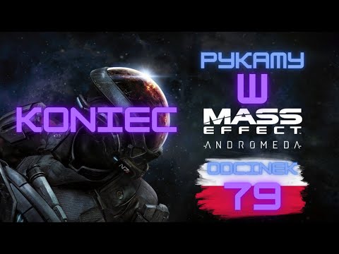 Zagrajmy w Mass Effect Andromeda odc. 79 / Koniec / PL