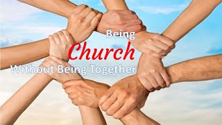 Bro Vincent Foong – Being The Church Without Being Together