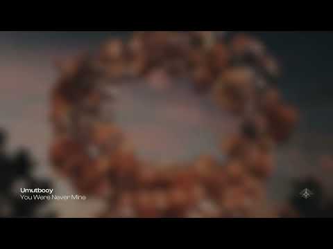 Umutbooy  - You Were Never Mine