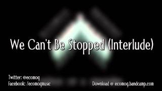ECOMOG x RATATAT -  We Cant Be Stopped (Interlude)