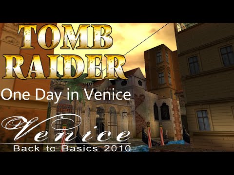 Tomb Raider BTB 2010 : Venice - One Day in  Venice Walkthrough