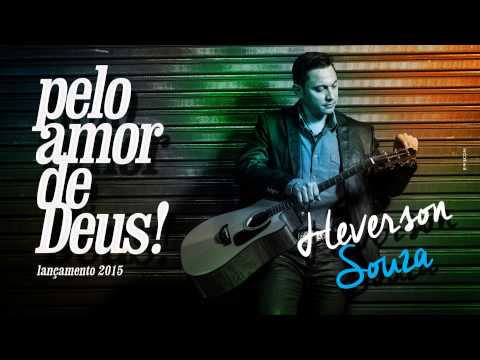 Heverson Souza - Pelo Amor de Deus - Lançamento 2015