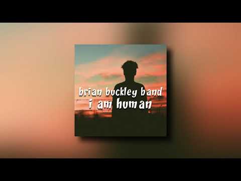 brian buckley band - i am human (slowed)
