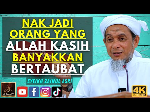 Syeikh Zainul Asri - NAK JADI ORANG YANG ALLAH KASIH BANYAKKAN BERTAUBAT