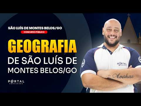 CONCURSO PREF. MONTES BELOS/GO: GEOGRAFIA DE SÃO LUÍS DE MONTES BELOS/GO | Com o Profº. Luís Eduardo