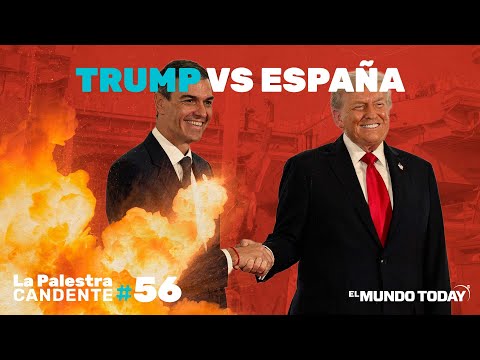 La Palestra Candente #56: Trump amenaza a España, ¿debemos recordarle que podemos hundirnos a solas?