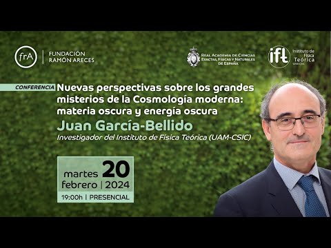Juan García-Bellido- 'Nuevas perspectivas sobre los Grandes Misterios de la Cosmología Moderna'
