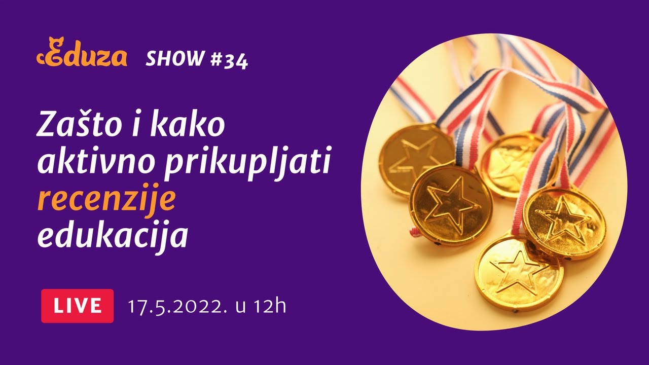Zašto i kako aktivno prikupljati recenzije edukacija | Eduza Show #34 UŽIVO