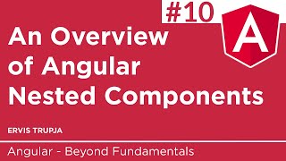10. An Overview of Angular Nested Components