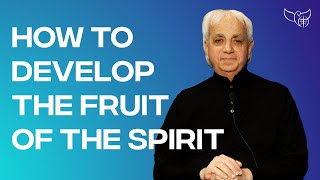 How to Develop the Fruit of the Spirit