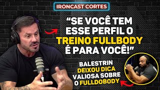 O TREINO DA MODA? CARIANI DEIXA OPINIÃO SOBRE O TREINO FULLBODY – IRONCAST CORTES