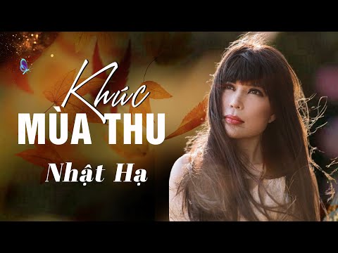 KHÚC MÙA THU - Nhật Hạ | ST Phú Quang - Thơ Hồng Thanh Quang l  Nhật Hạ Music
