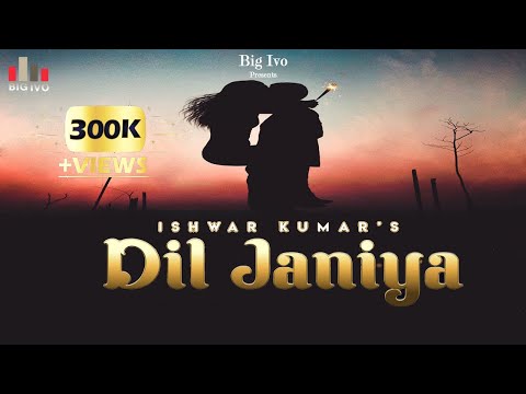 Dil Janiya | Ishwar Kumar | Vikas | Dil Janiya Song Lyrics | Big Ivo Original