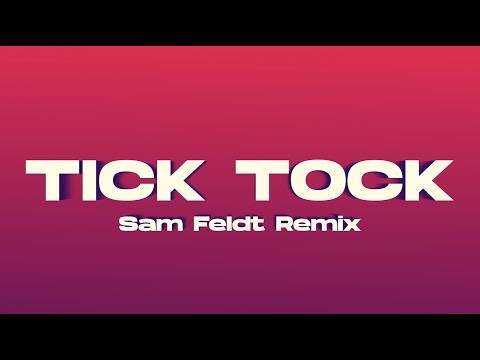 Clean Bandit and Mabel - Tick Tock (feat. 24kGoldn) [Sam Feldt Remix]