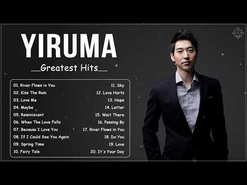 YIRUMA Greatest Hits Album 2021 - Best Love Songs of Yiruma - River Flows In You, Kiss The Rain ...
