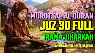 Download lagu Juz 30 Murottal AlQuran Irama Jiharkah | جزء ٣٠  | Annisa Az Zahra Syakira | Peaceful & Relaxing mp3