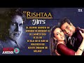 Ek Rishta Movie All Songs Amitabh Bachchan Akshay Kumar Karishma Kapoor 90 S Superhit Songs