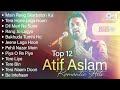 Best Of Atif Aslam Romantic Hits Jukebox Evergreen Songs Of Atif Aslam Hindi Love Songs