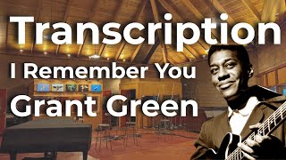 I Remember You – Grant Green Jazz Guitar Solo Transcription