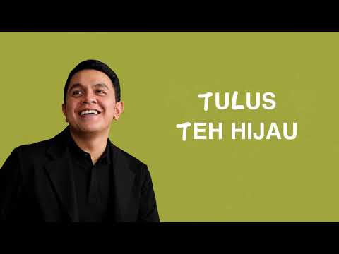 Teh Hijau - Tulus Lirik