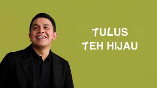 Download lagu Teh Hijau - Tulus Lirik mp3 Download lagu Teh Hijau - Tulus Lirik mp3