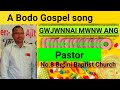 Gwjwnnai Mwnw Ang A Bodo Gospel Song N R Daimary