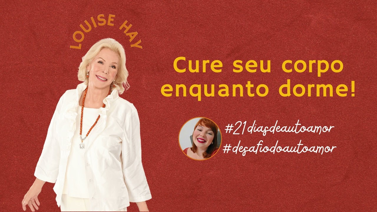 MEDITAÇÃO GUIADA LOUISE HAY CURE SEU CORPO ENQUANTO DORME