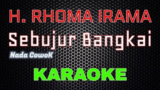 Download lagu H. Rhoma Irama - Sebujur Bangkai [Karaoke] NADA COWOK | LMusical mp3