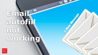 How to fix email autofill not working