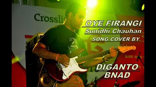 OYE FIRANGI // SUNIDHI CHAUHAN // SONG COVER BY DIGANTO BAND  (Unplugged Version )