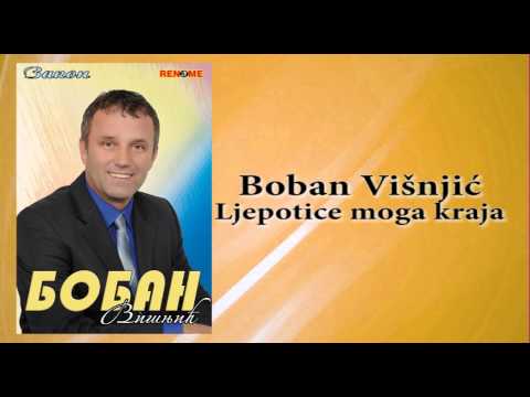 Boban Visnjic - Ljepotice moga kraja - (Audio)