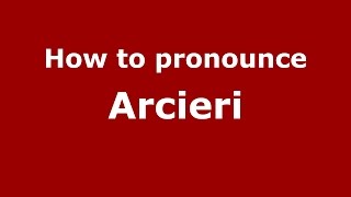 How to pronounce Arcieri