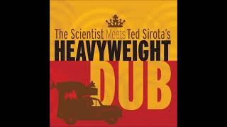 The Scientist meets Ted Sirota's Heavyweight Dub - This Is A Take Over