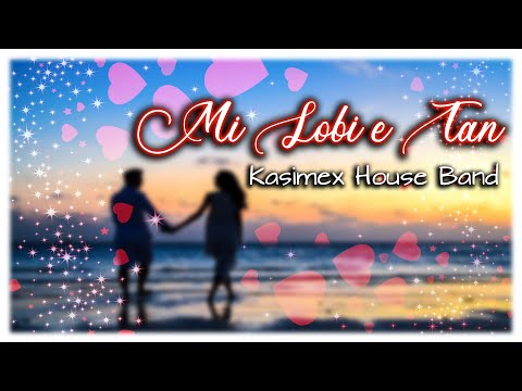 Kasimex House Band - Mi Lobi e Tan
