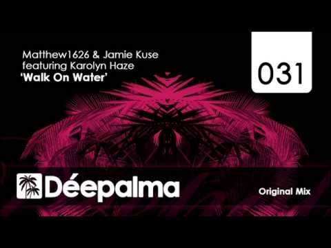 Matthew1626 & Jamie Kuse ft. Karolyn Haze - Walk On Water (Original Mix)