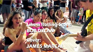 Like a Rolling Stone (Bob Dylan) Cover: James Marçal