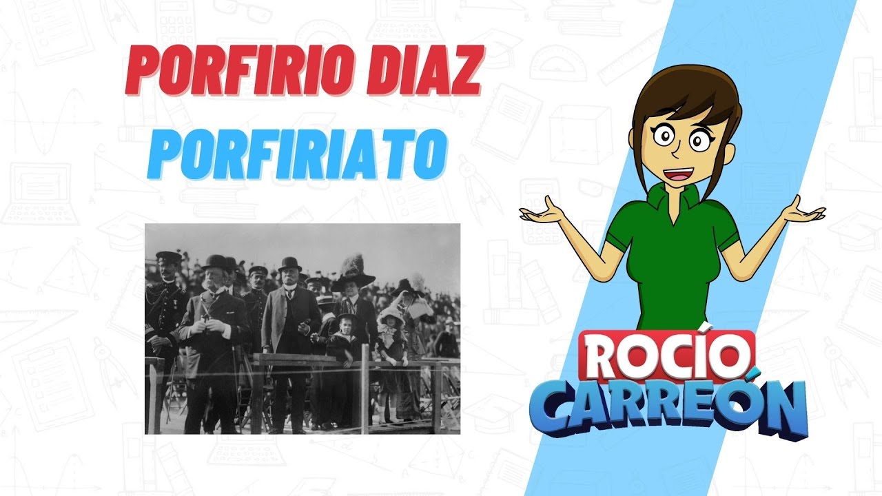 BIOGRAFÍA DE PORFIRIO DÍAZ Y SU PORFIRIATO