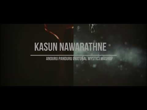Kasun Nawarathne - Anduru Panduru [Natural Mystic] Mashup