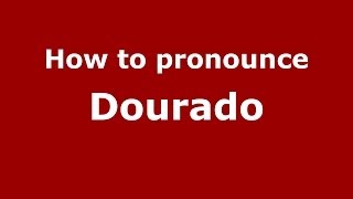 How to pronounce Dourado