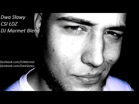 Dwa Sławy - CSI ŁDZ (DJ Marmet Blend)