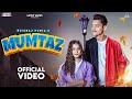 Mumtaz (Full Video) Ritu Raj Punia, Tanu Rawat | Haryanvi Songs Haryanavi 2022 New | Mixup Music